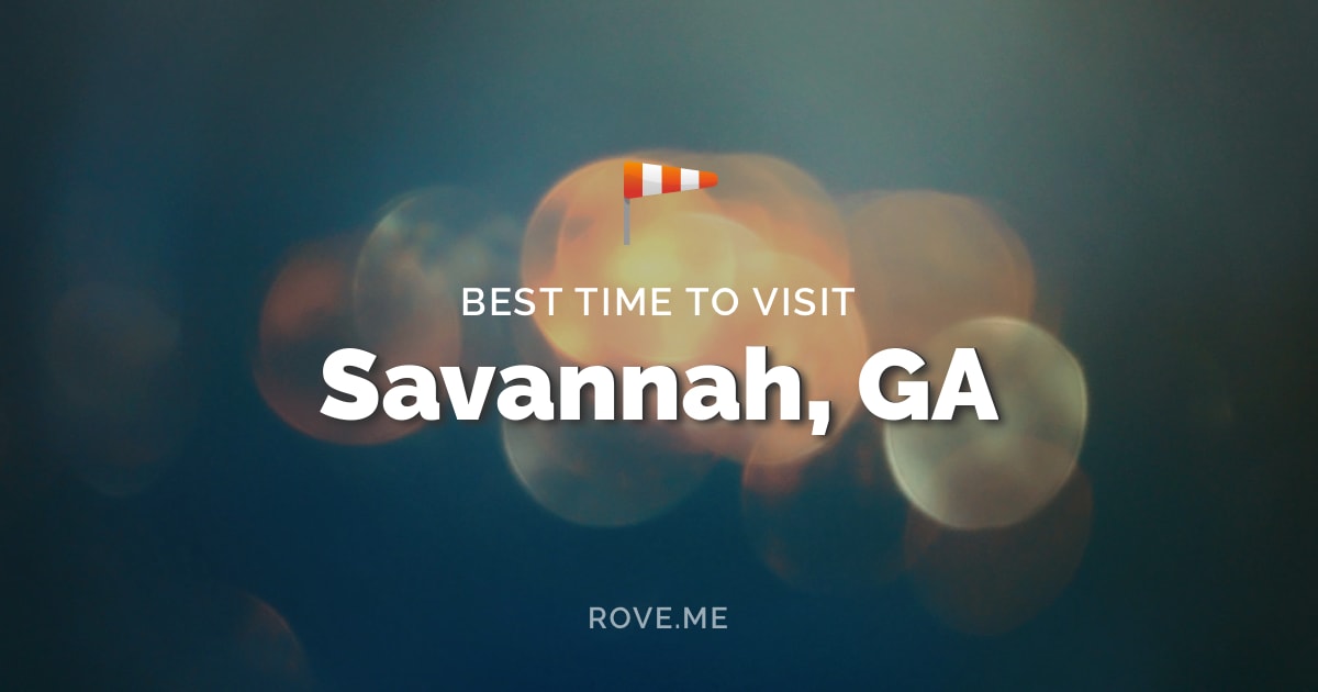 Best Time To Visit Savannah, GA 2024 Weather & 10 Things to Do